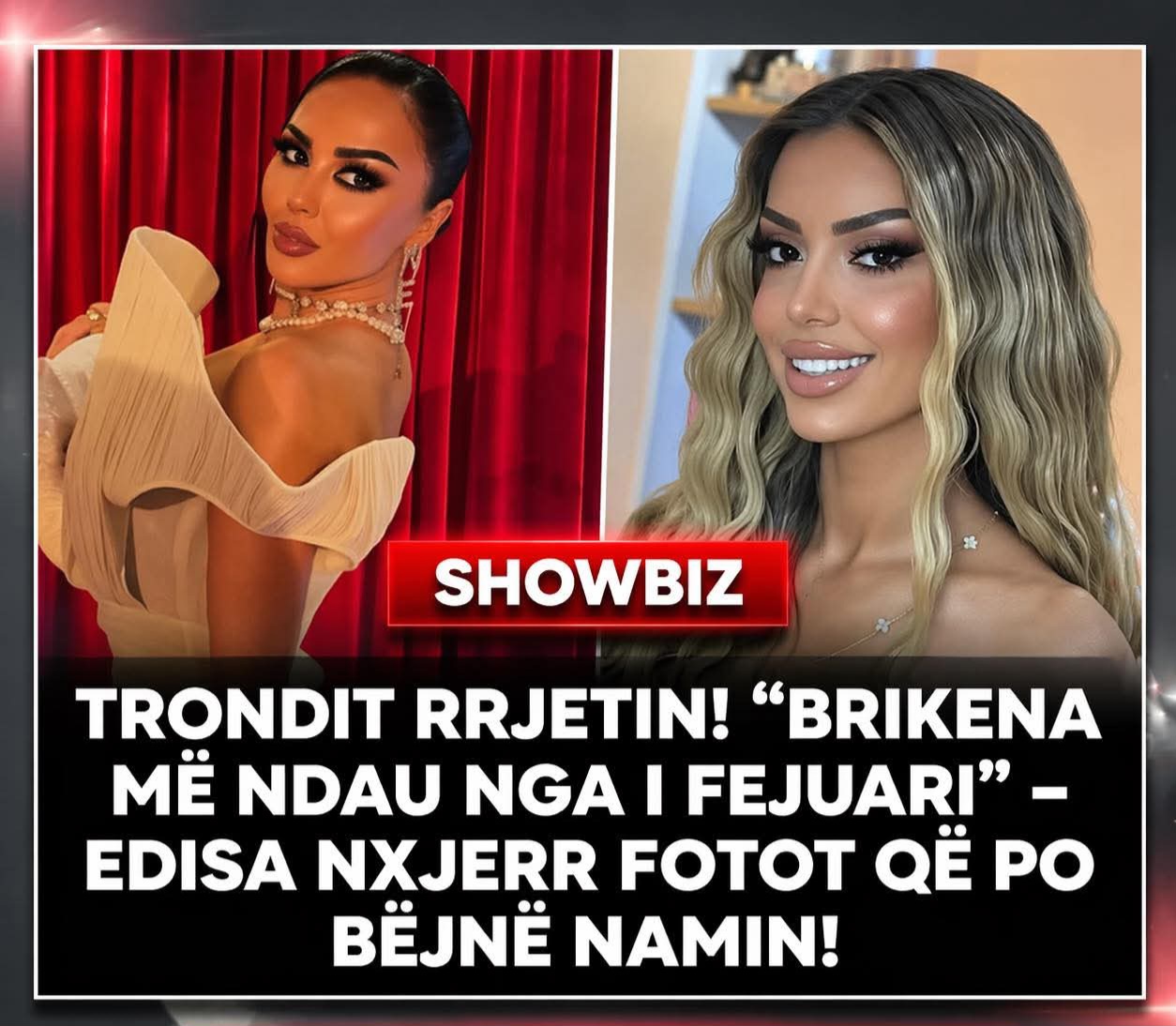 TRONDITJE! “Brikena më ndau nga i fejuari” – Edisa publikon fotot që po shpërthejnë rrjetin!